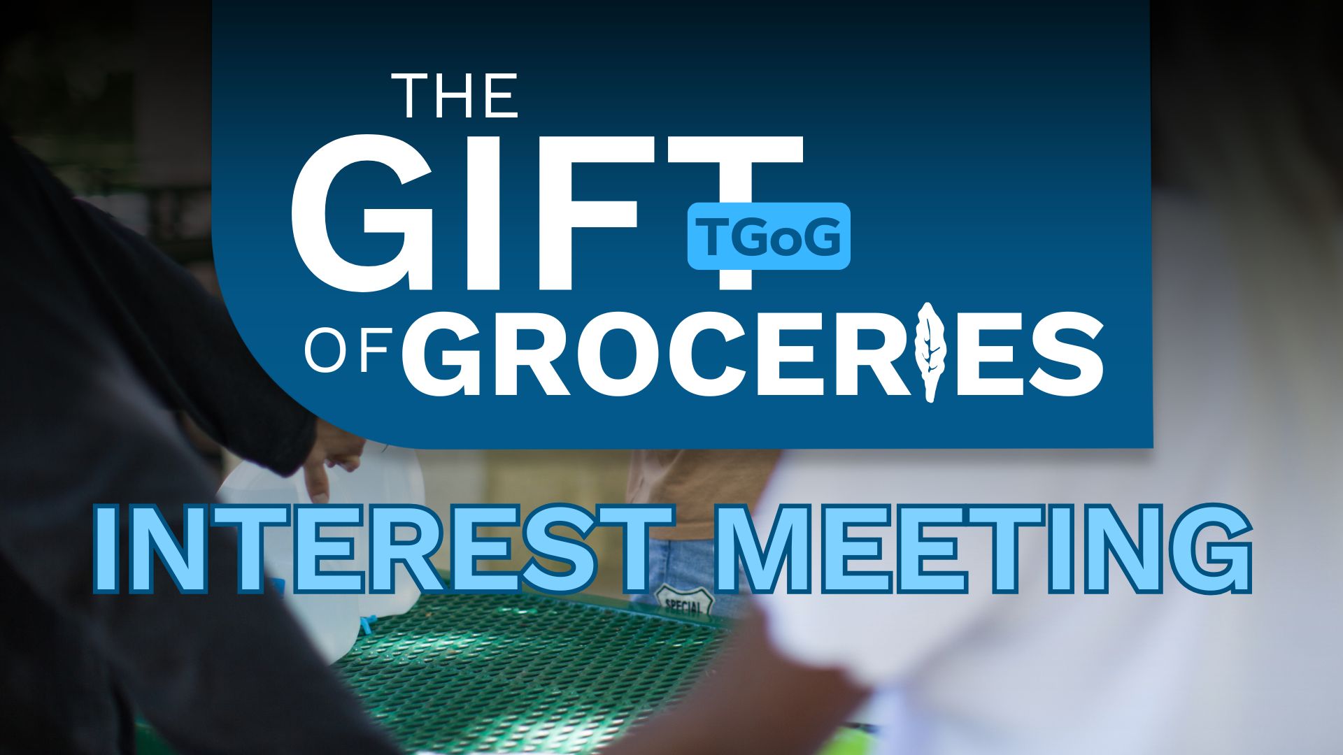 Gift of Groceries Interest Meeting